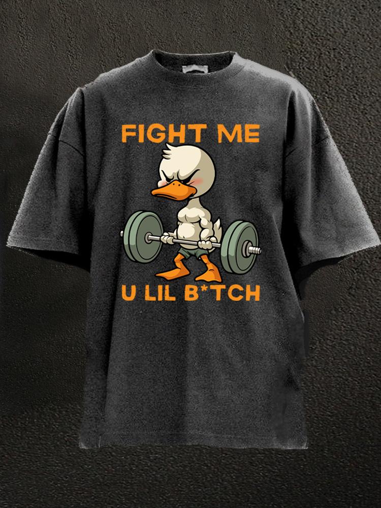 fight me u lil b*tch Washed Gym Shirt