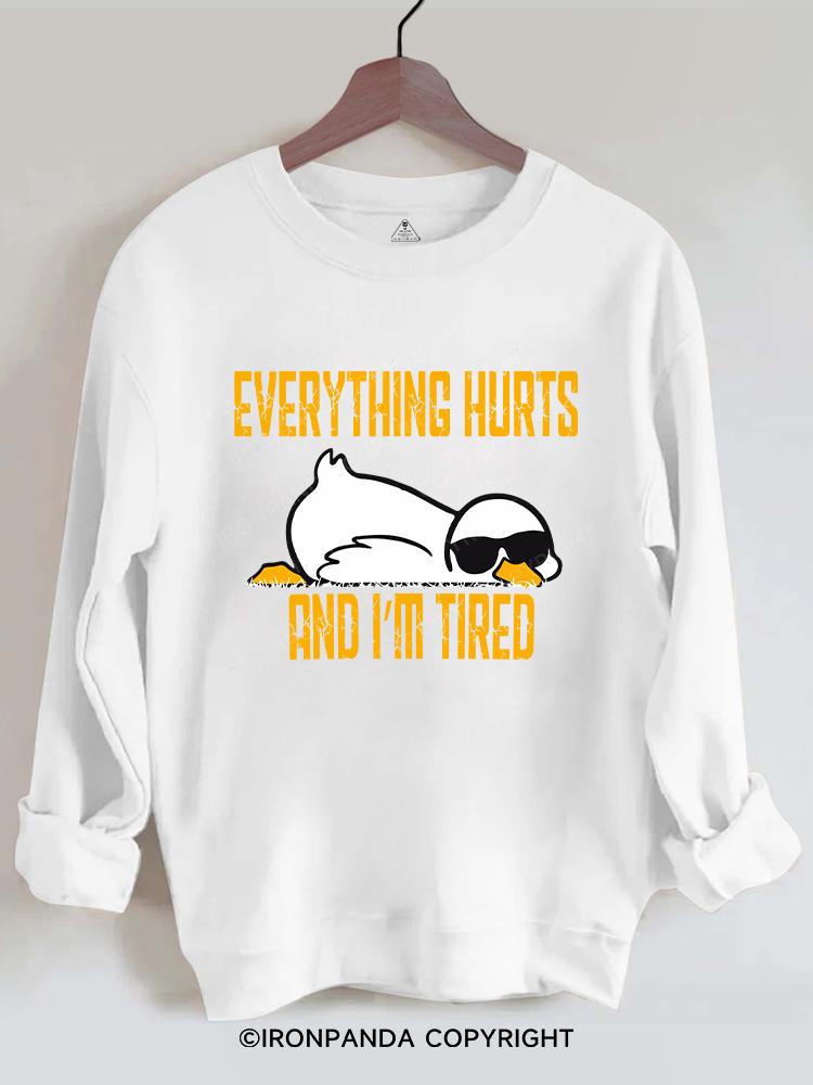 Duck Everything Hurts And I'm Tired Gym Sweatshirt