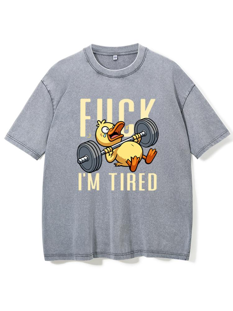 fuck i'm tired Washed Gym Shirt