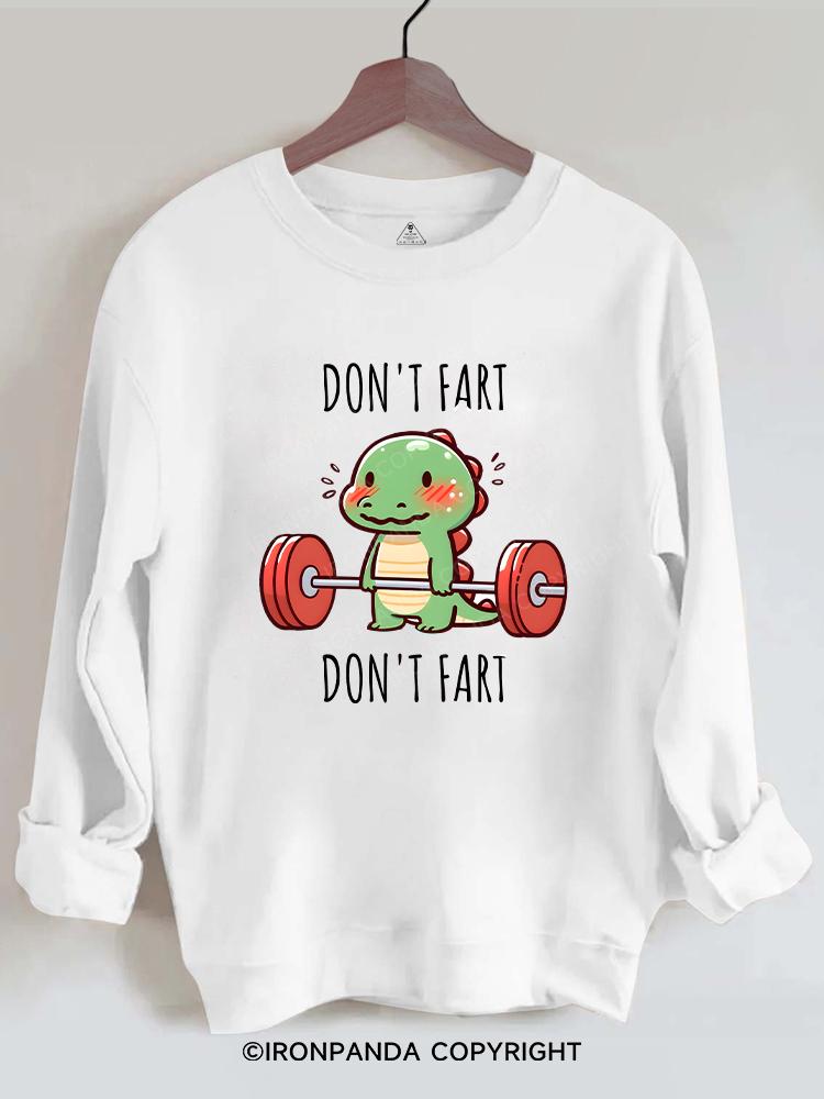 DON'T FART Gym Sweatshirt