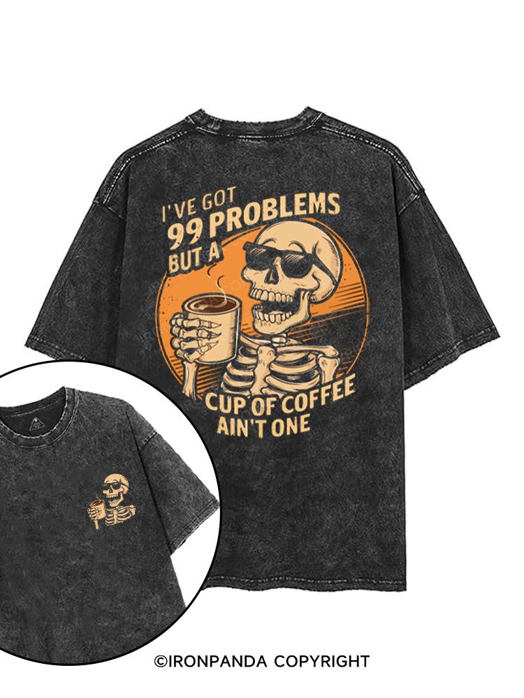 I'VE GOT 99 PROBLEMS BUT A CUP PF COFFEE AIN'T ONE printed Gym Shirt