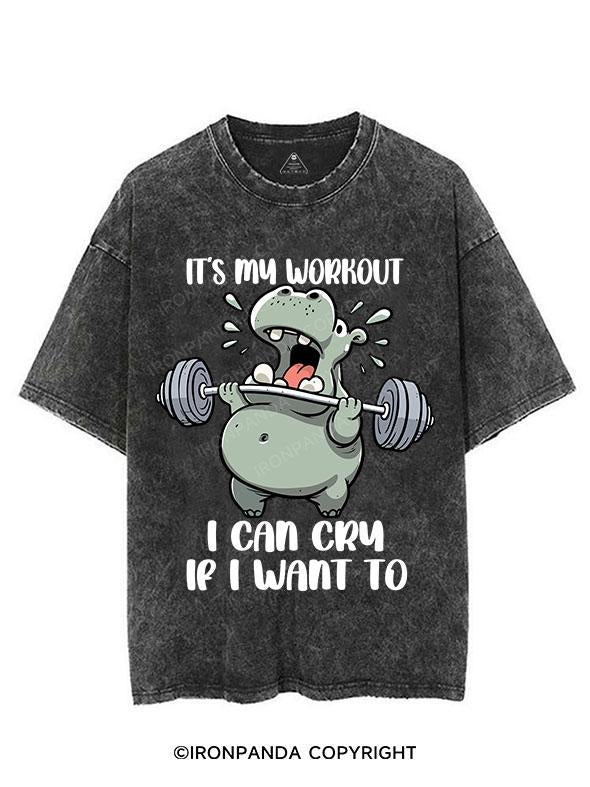 IT'S MY WORKOUT CAN CRY IF I WANT TO VINTAGE GYM SHIRT