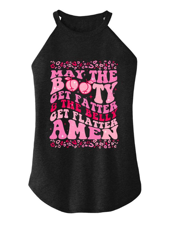 MAY THE BOOTY GET FATTER TRI ROCKER COTTON TANK