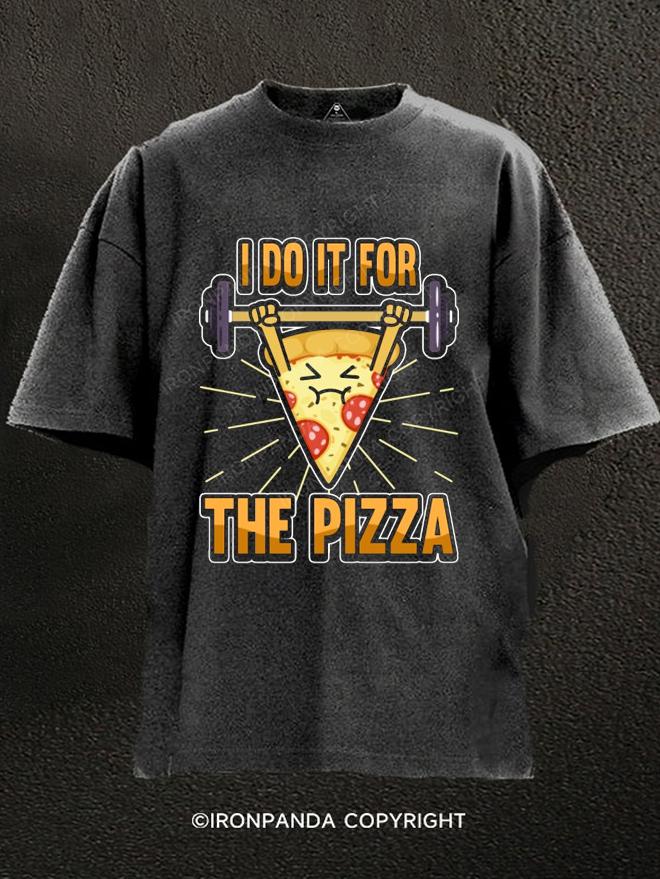 i do it for the pizza Washed Gym Shirt