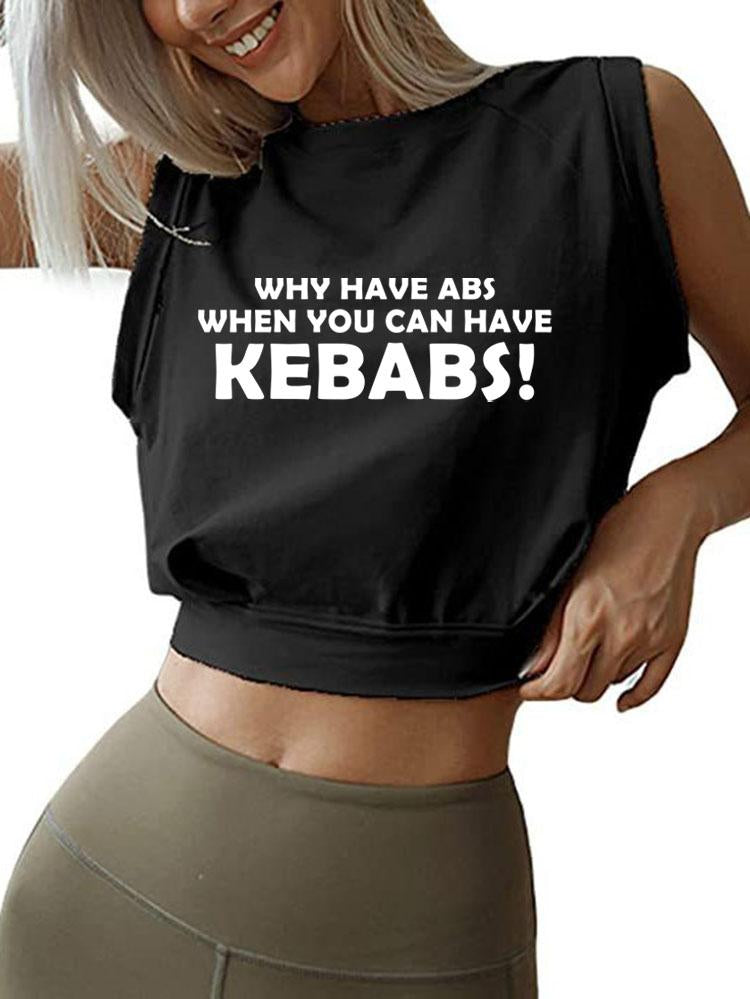 WHY HAVE ABS WHEN YOU CAN HAVE KEBABS SLEEVELESS CROP TOPS