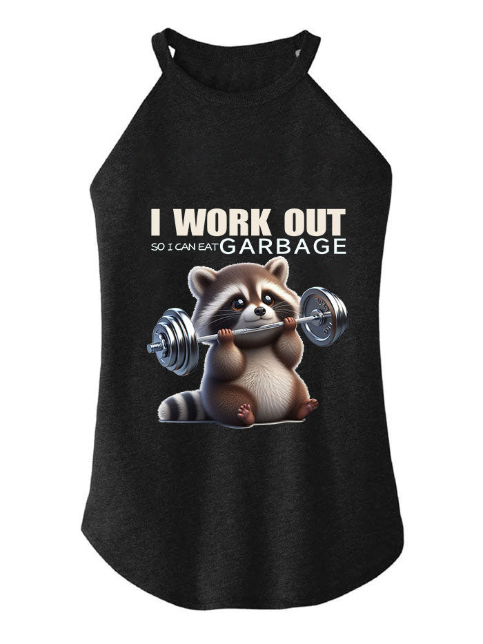 I WORK OUT SO I CAN EAT GARBAG TRI ROCKER COTTON TANK