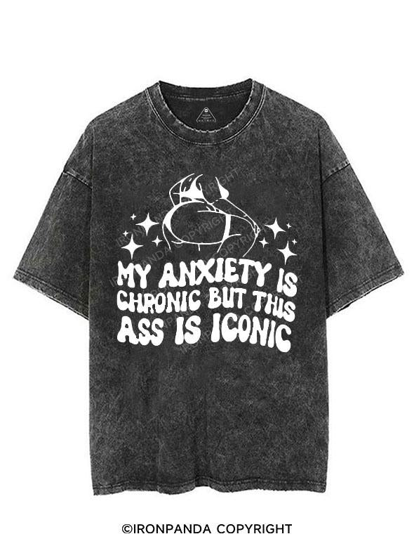 MY ANXIETY IS CHRONIC BUT THIS ASS IS ICONIC VINTAGE GYM SHIRT