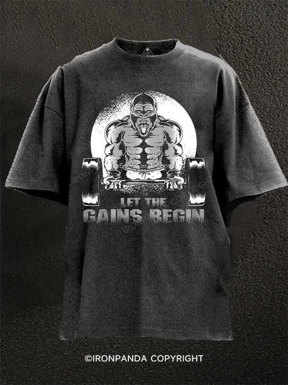 Let the gains begin Washed Gym Shirt