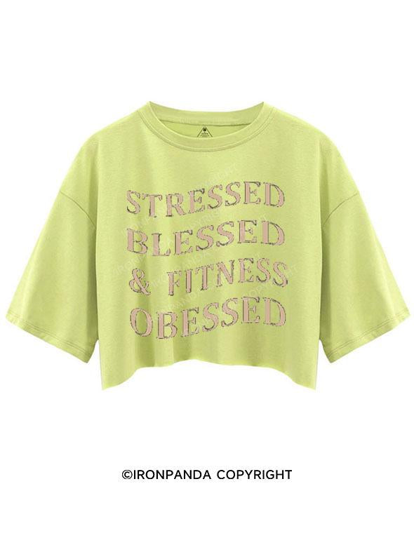 STRESSED BLESSED & FITNESS OBESSED CROP TOPS