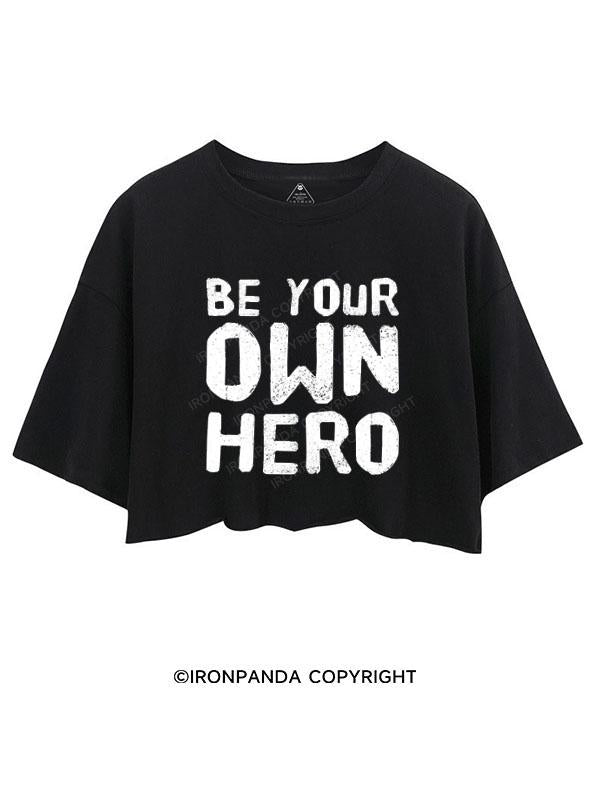 BE YOUR OWN HERO CROP TOPS