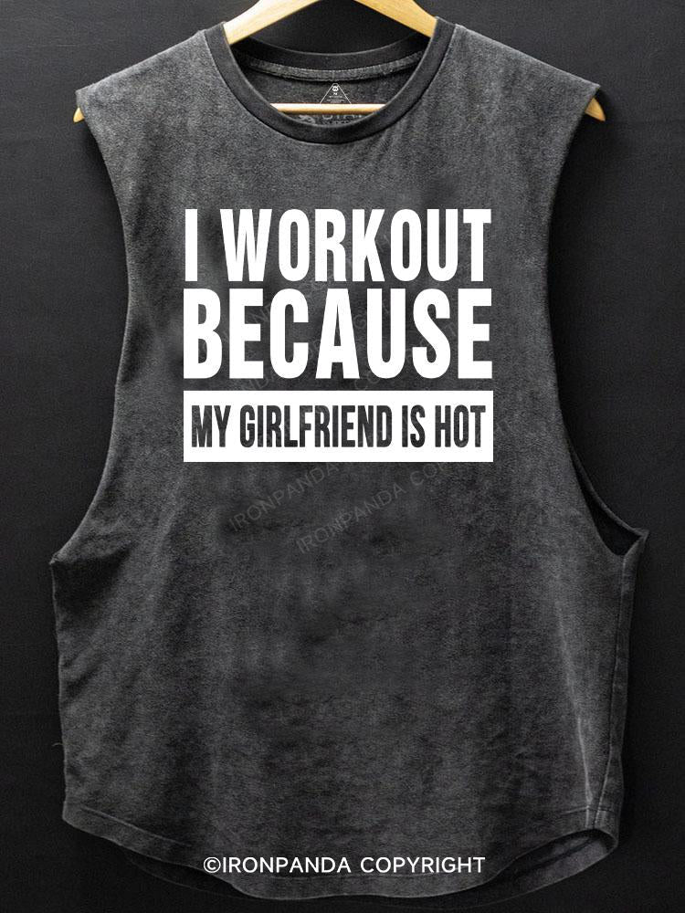 I Workout Because My Girlfriend is Hot  Scoop Bottom Cotton Tank