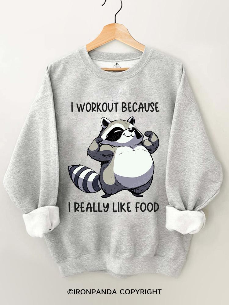 I workout because I really like food  Gym Sweatshirt