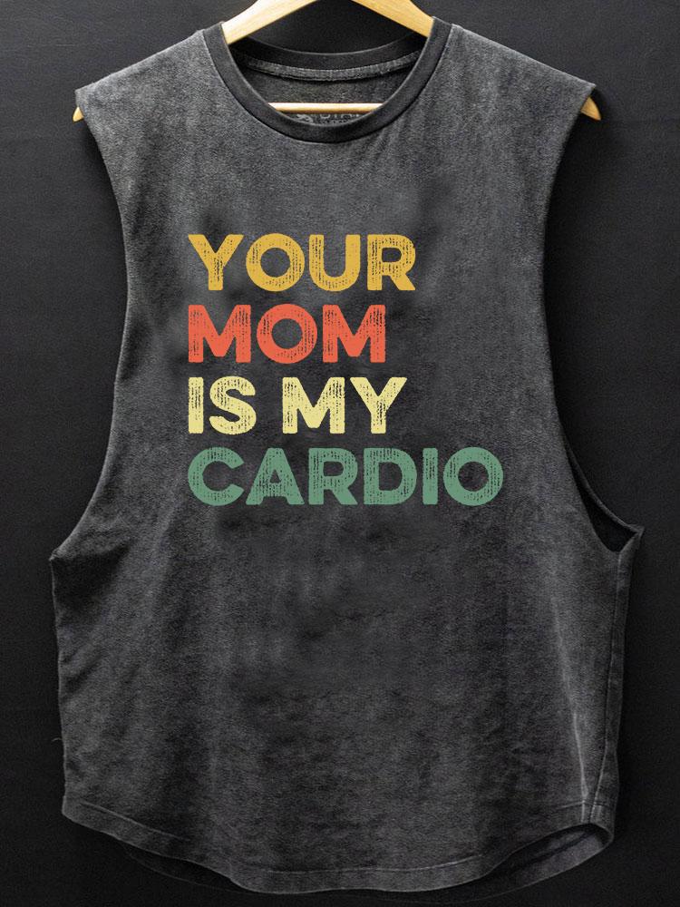 your mom is my cardio BOTTOM COTTON TANK