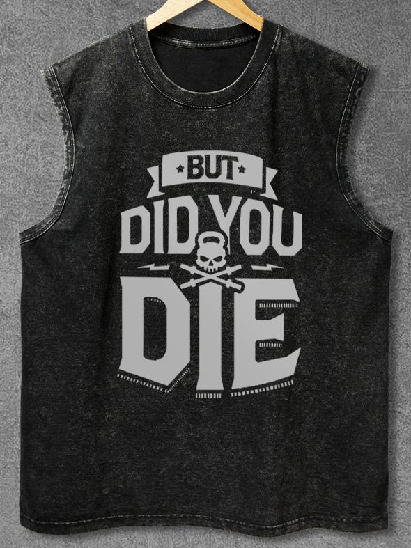 but did you die Washed Gym Tank