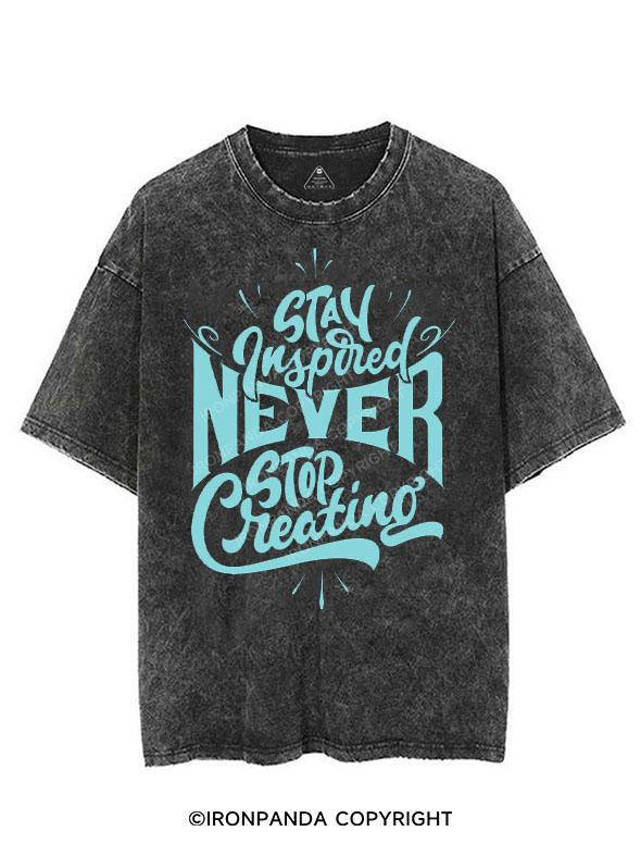 STAY INSPIRED NEVER STOP CREATING VINTAGE GYM SHIRT