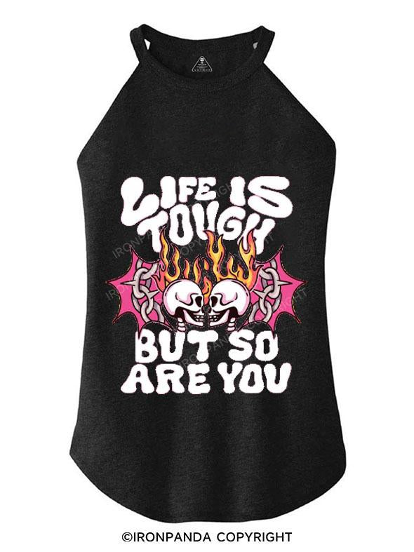 LIFE IS TOUGH BUT SO ARE YOU CROP TOPS TRI ROCKER COTTON TANK