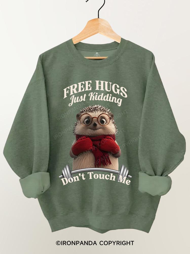 Free Hugs Just Kidding Don't Touch Me Gym Sweatshirt