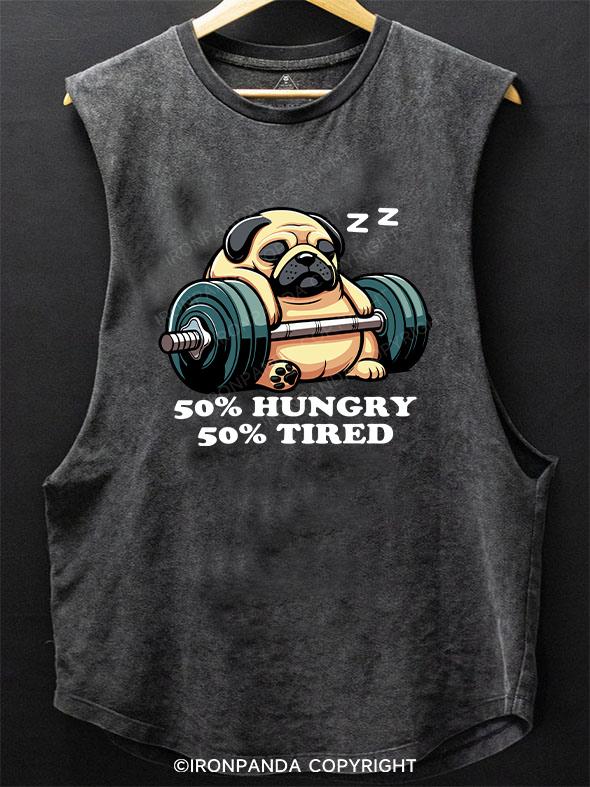 50% Hungry 50% Tired pug SCOOP BOTTOM COTTON TANK