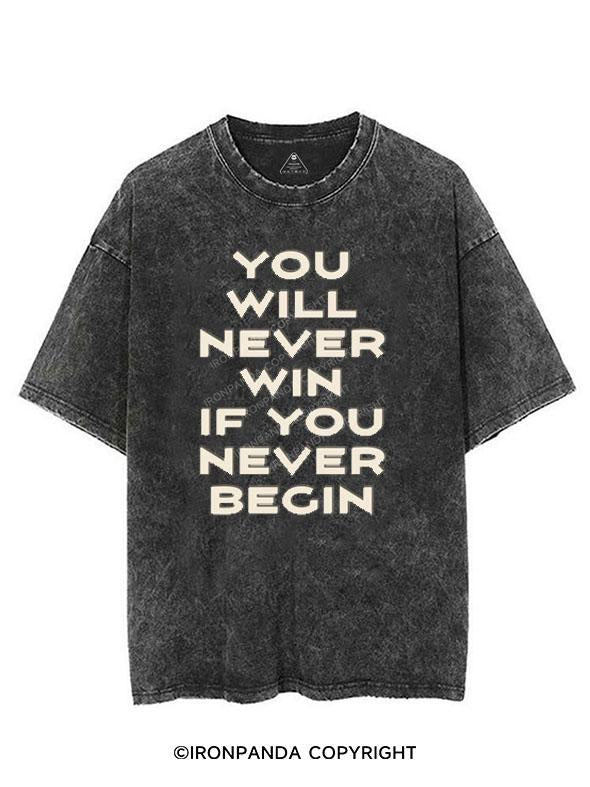 YOU WILL NEVER WIN IF YOU NEVER BEGIN VINTAGE GYM SHIRT