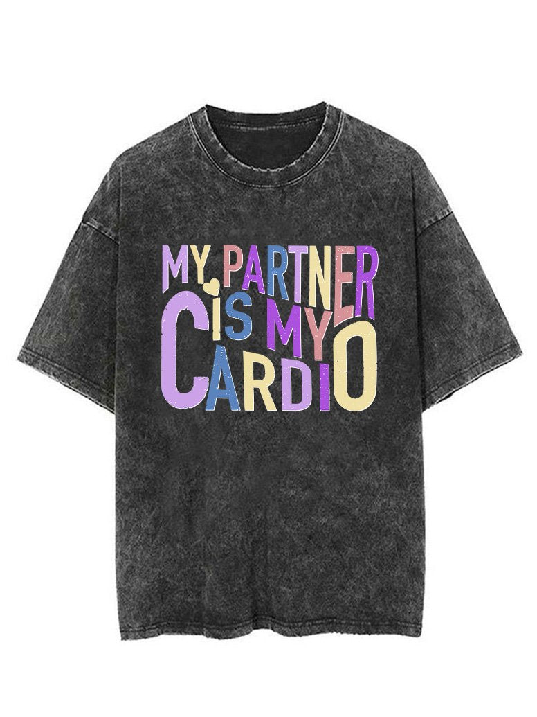 MY PARTNER IS MY CARDIO VINTAGE GYM SHIRT