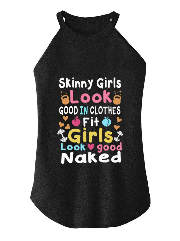 SKINNY GIRLS LOOK GOOD IN CLOTHES FIT GIRLS LOOK GOOD NAKED ROCKER COTTON TANK