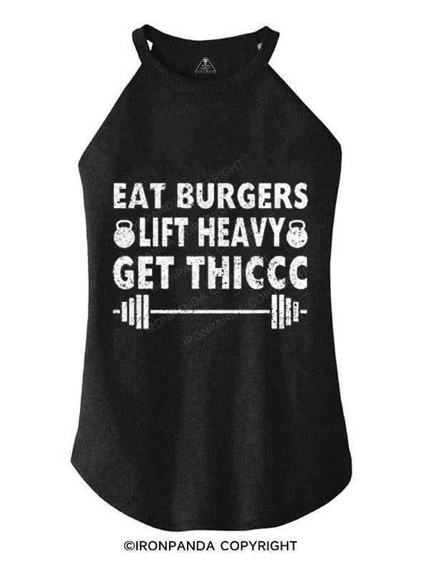 EAT BURGERS LIFT HEAVY GET THICCC TRI ROCKER COTTON TANK