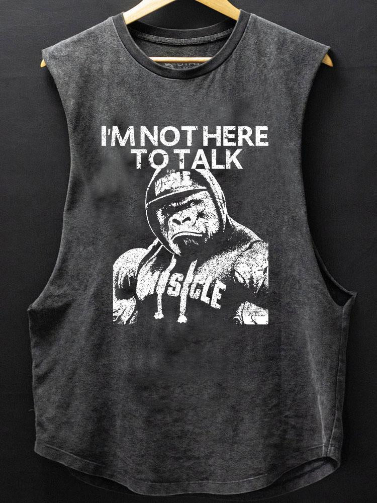 I'M NOT HERE TO TALK GORILLA SCOOP BOTTOM COTTON TANK