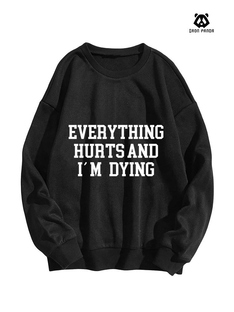 EVERYTHING HURTS AND I'M DYING women's oversized Crewneck sweatshirt