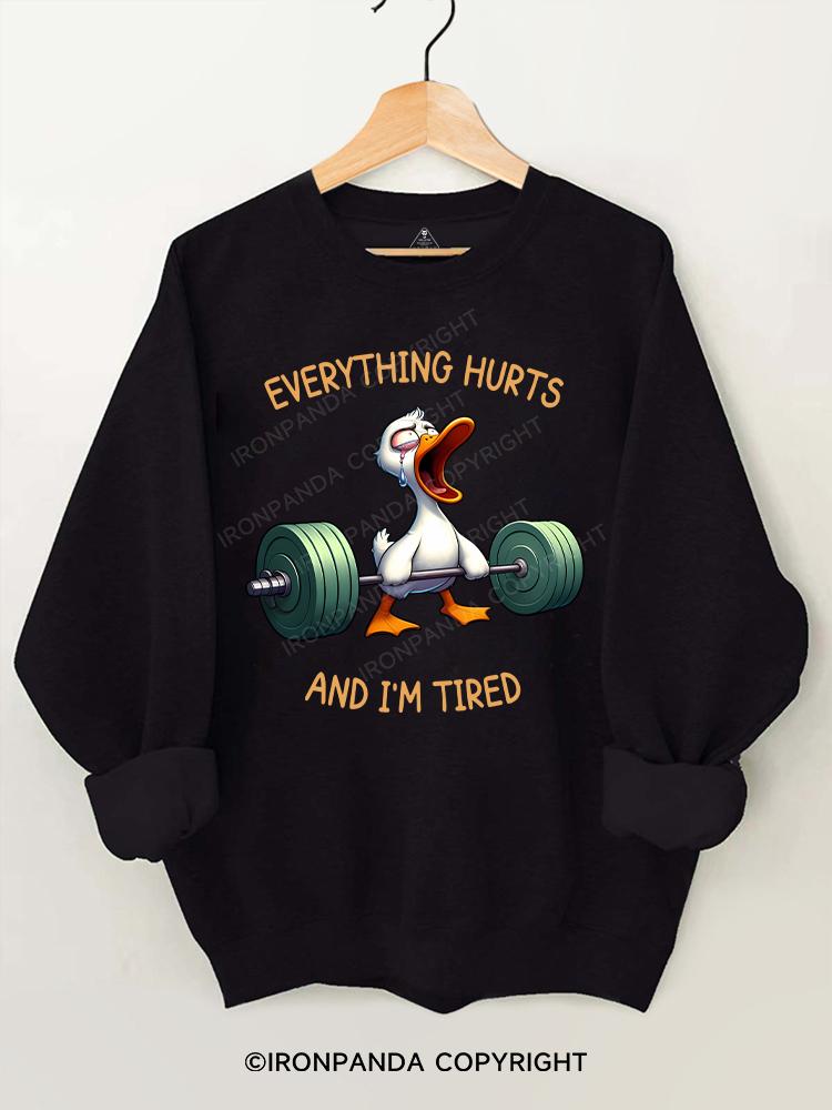 Everything Hurts And I'm Tired Duck Gym Sweatshirt