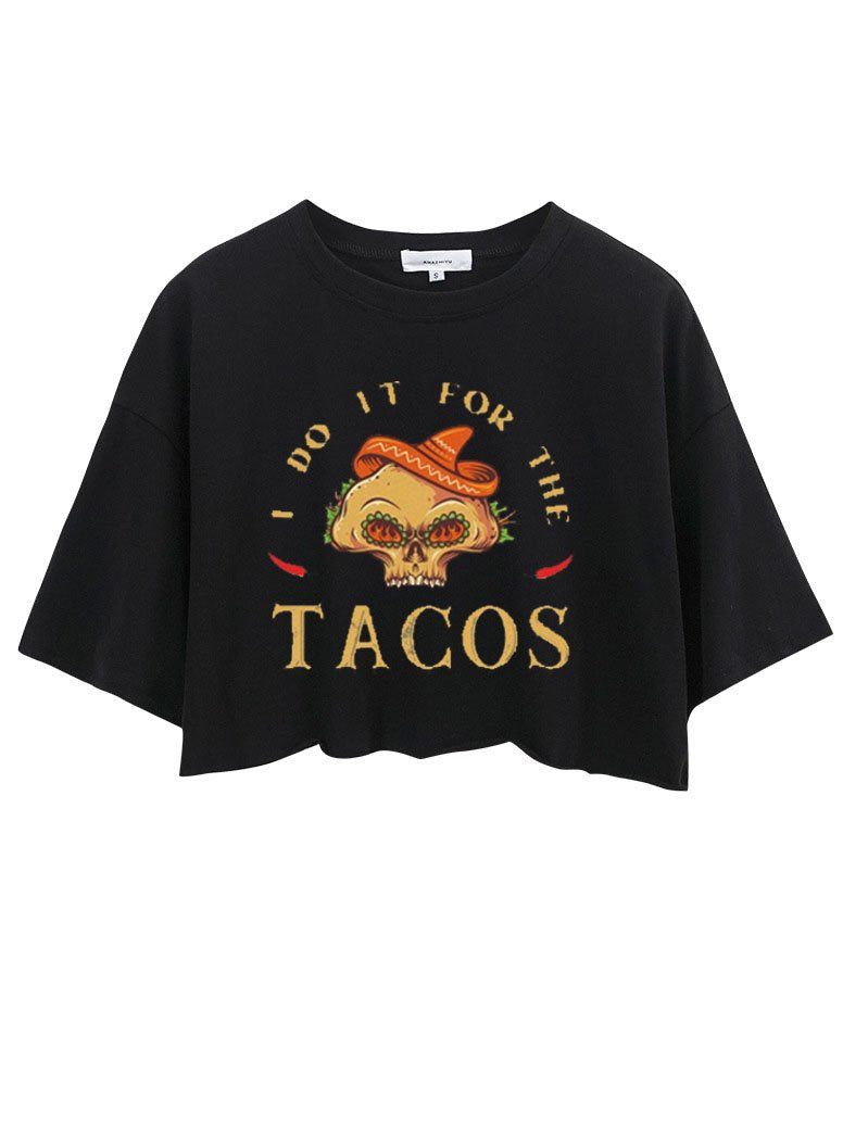 I DO IT FOR THE TACOS CROP TOPS