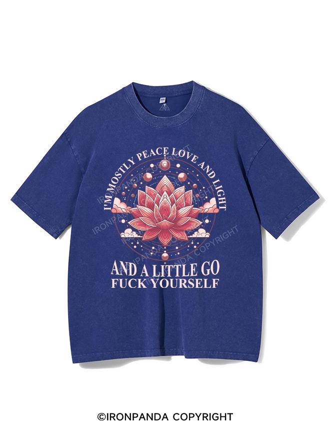 I'M MOSTLY PEACE LOVE AND LIGHT AND A LITTLE GO FUCK YOURSELF VINTAGE GYM SHIRT