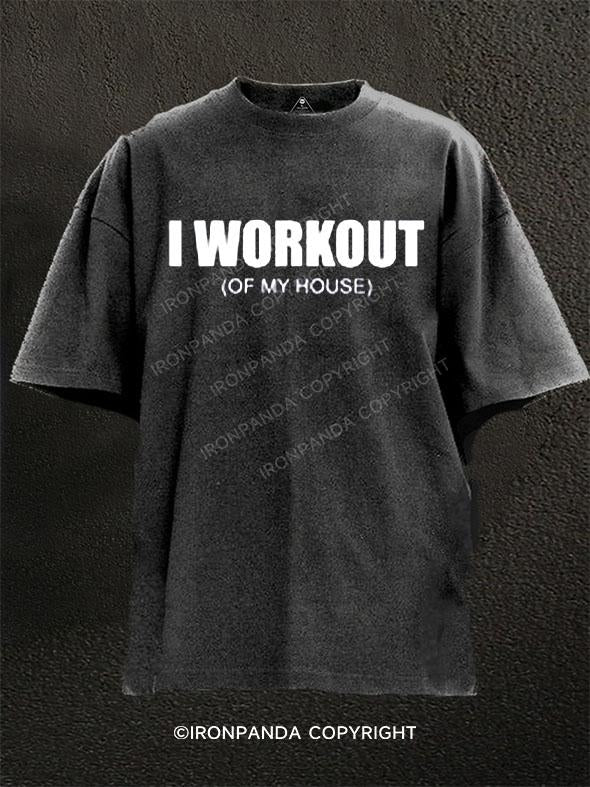 I WORKOUT OF MY HOUSE Washed Gym Shirt