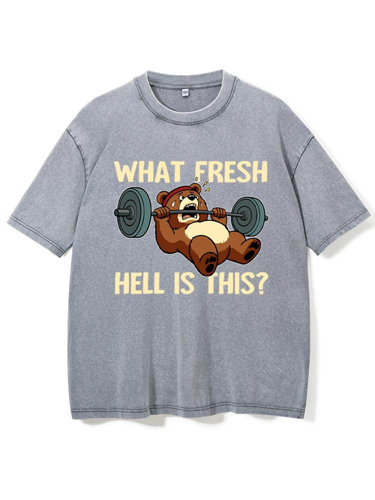 What Fresh Hell Is This Bear Washed Gym Shirt