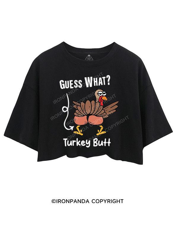 GUESS WHAT TURKEY BUTT CROP TOPS