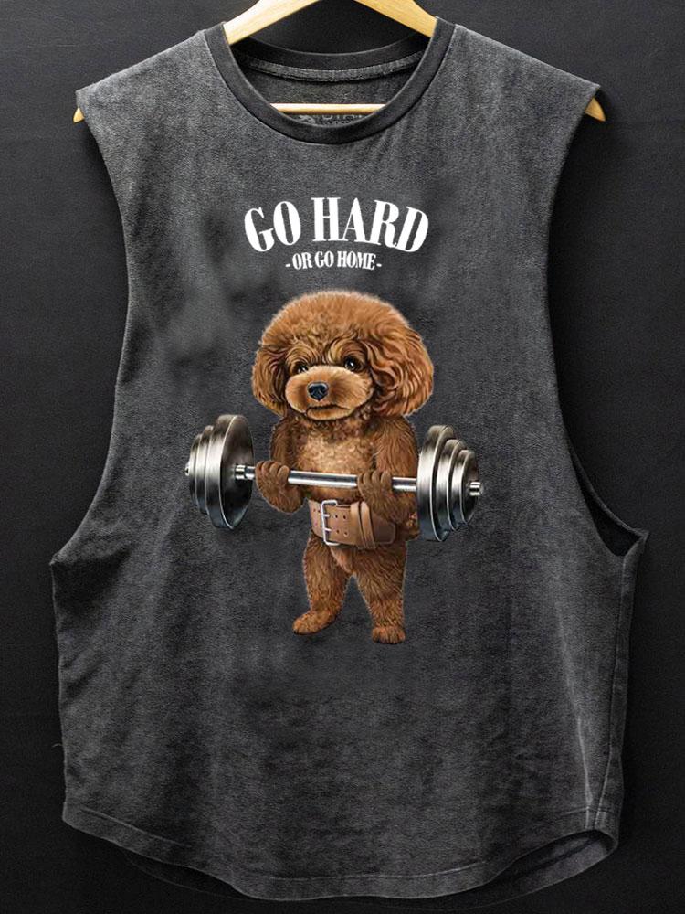 Go hard or go home dog SCOOP BOTTOM COTTON TANK