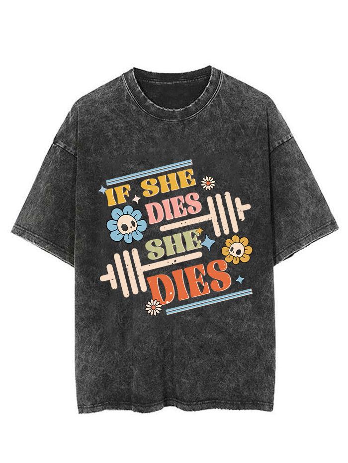 IF SHE DIES SHE DIES VINTAGE GYM SHIRT