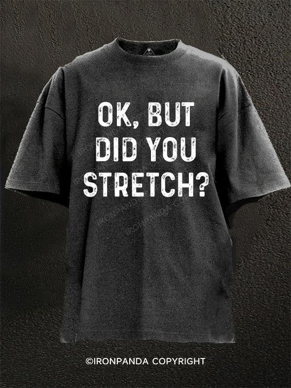 Ok, But Did You Stretch? Washed Gym Shirt