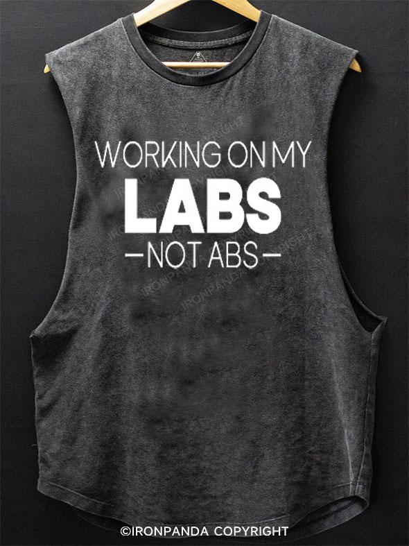 Working On My Labs Not Abs SCOOP BOTTOM COTTON TANK