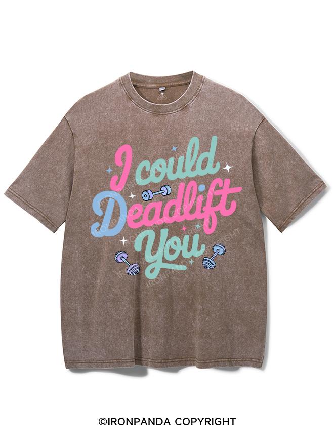 I COULD DEADLIFT YOU VINTAGE GYM SHIRT