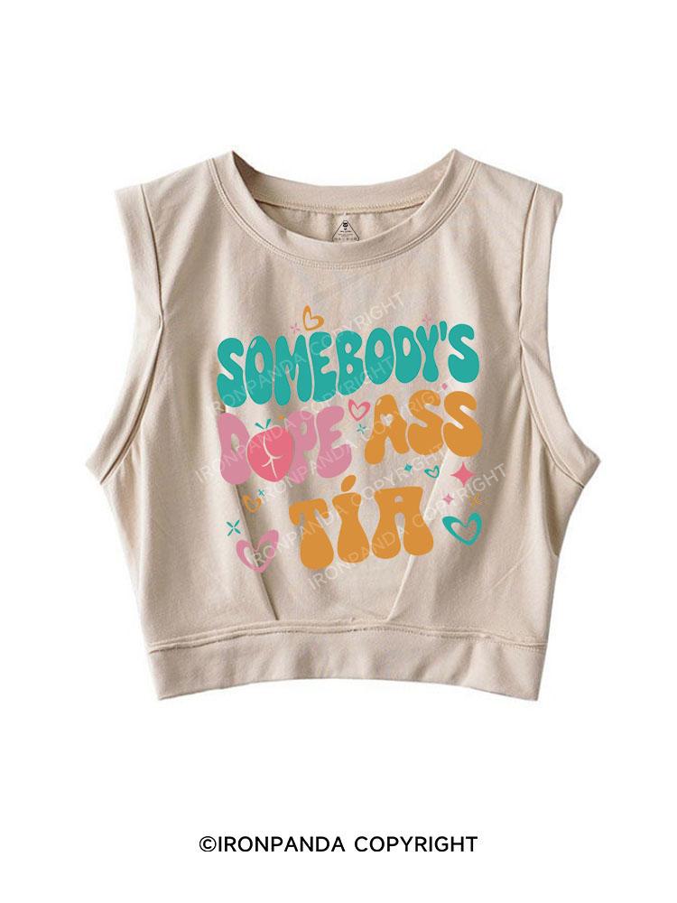 Somebody's Dope Ass Tía SLEEVELESS CROP TOPS