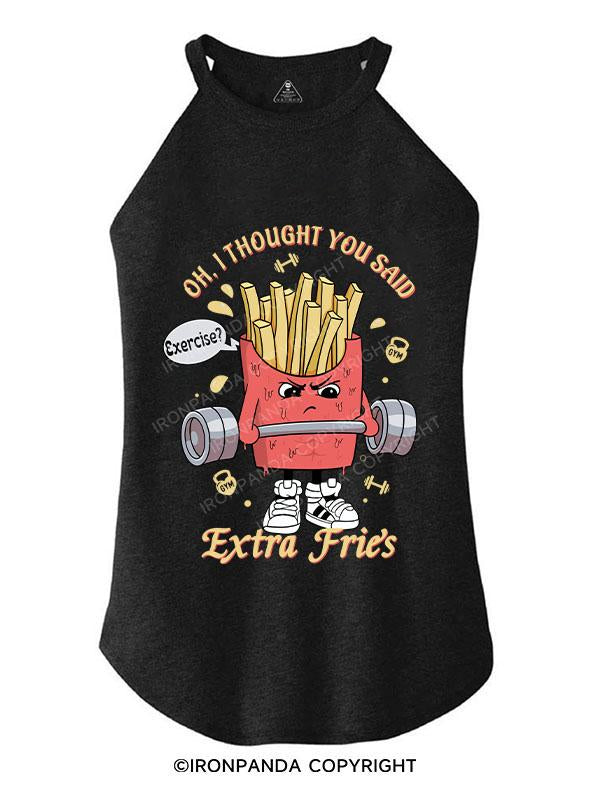 I Thought You Said Extra Fries TRI ROCKER COTTON TANK