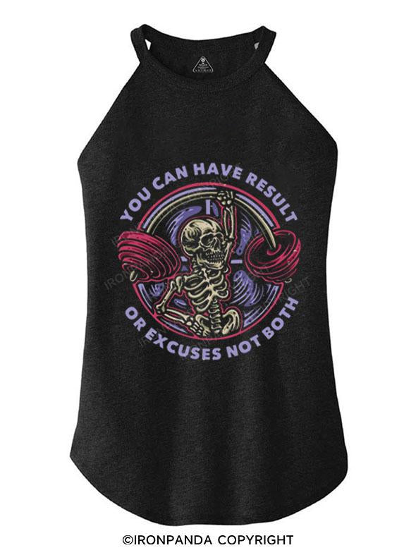 YOU CAN HAVE RESULT OR EXCUSES NOT BOTH TRI ROCKER COTTON TANK