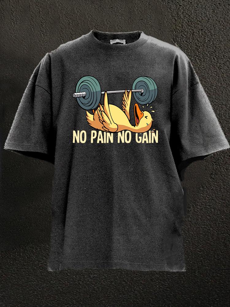 no pain no gain duck Washed Gym Shirt