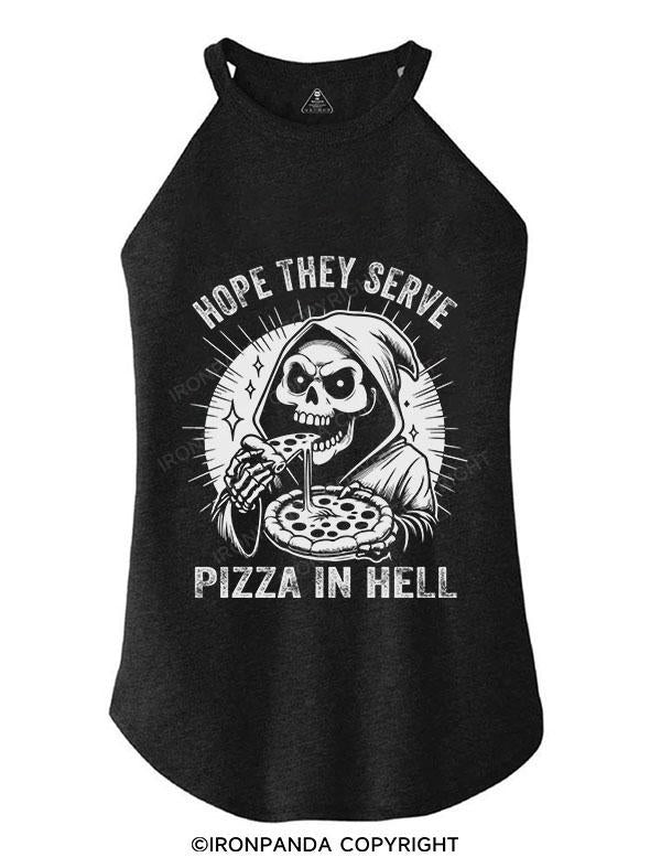 HOPE THEY SERVE PIZZA IN HELL TRI ROCKER COTTON TANK