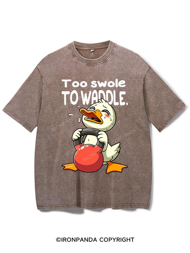 TOO SWOLE TO WADDLE VINTAGE GYM SHIRT