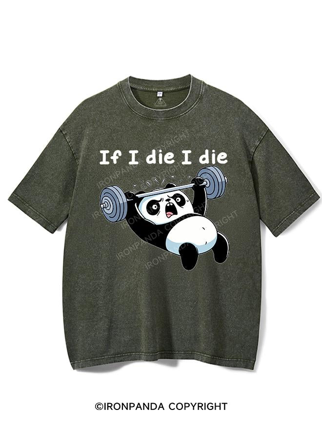 IF I DIE I DIE PANDA VINTAGE GYM SHIRT