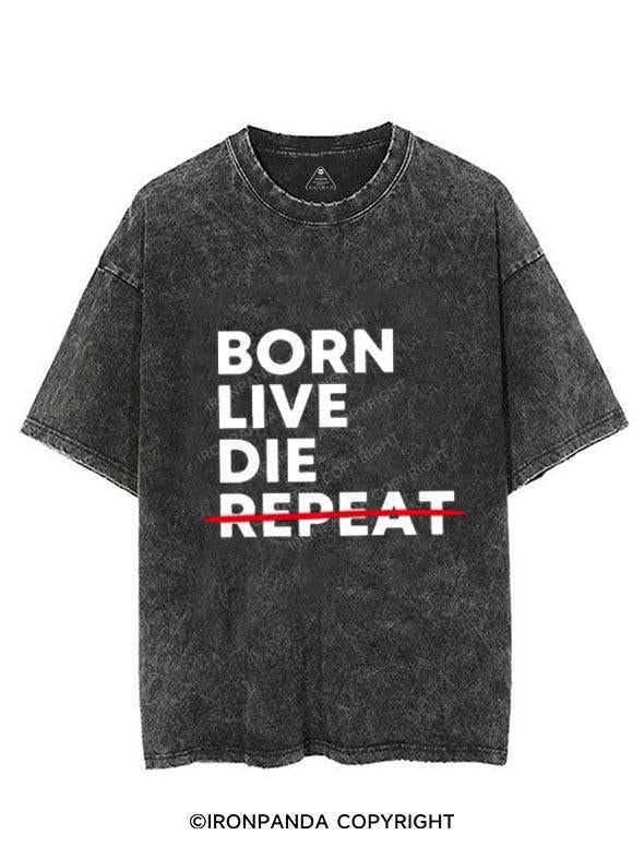 BORN LIVE DIE NOT REPEAT VINTAGE GYM SHIRT