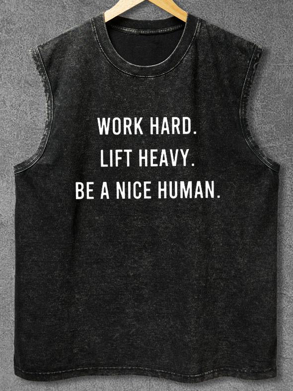 WORK HARD LIFT HEAVY BE A NICE HUMAN Washed Gym Tank