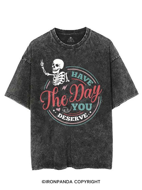 HAVE THE DAY YOU DESERVE VINTAGE GYM SHIRT