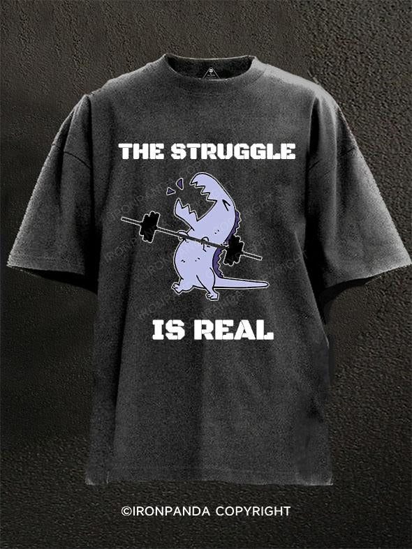 The struggle is real Washed Gym Shirt